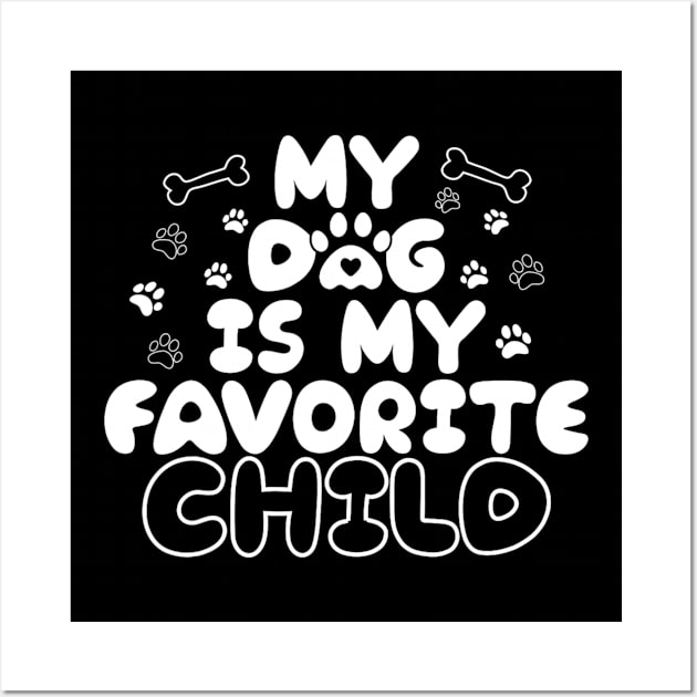 My Dog Is My Favorite Child Funny Dog Saying Wall Art by Emily Ava 1